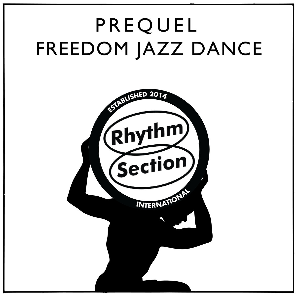 Prequel – Freedom Jazz Dance (Rhythm Section International)